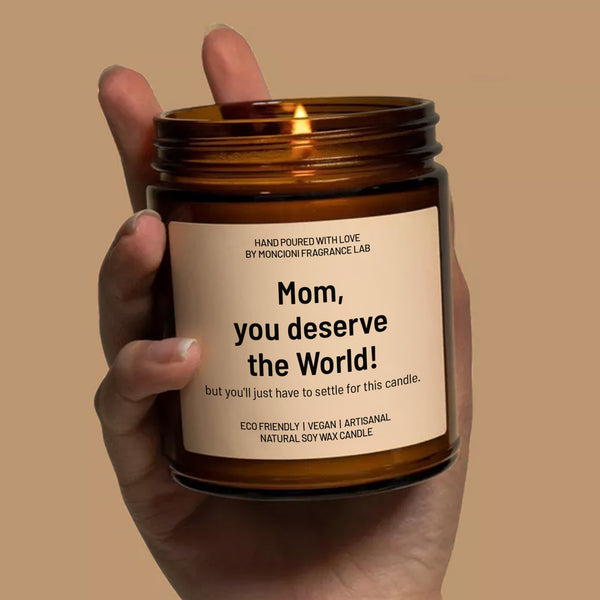 Mom, You Deserve The World! Scented Soy Candle