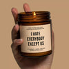 I Hate Everybody Except Us Scented Soy Candle