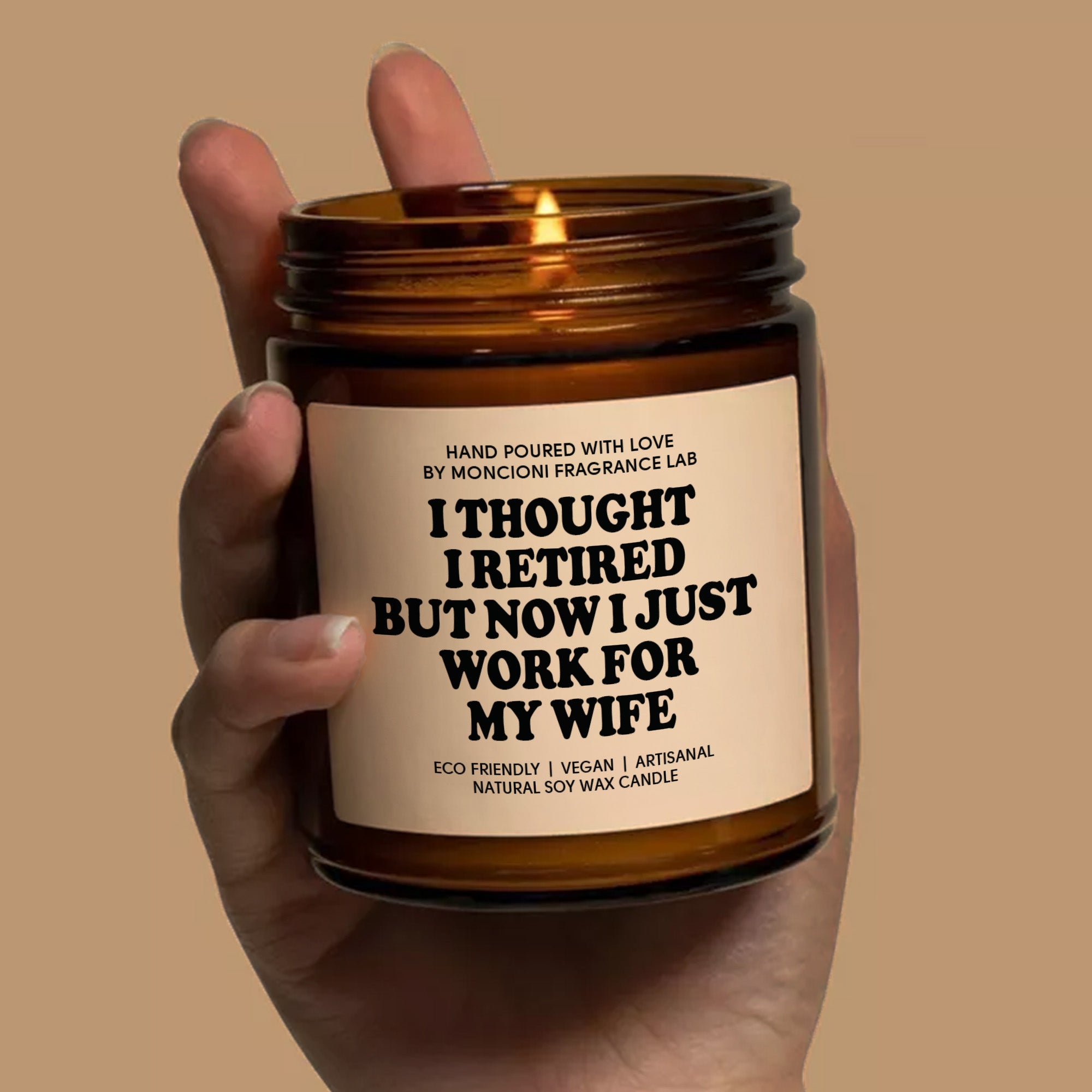 Now I Work For My Wife Retirement Scented Soy Candle