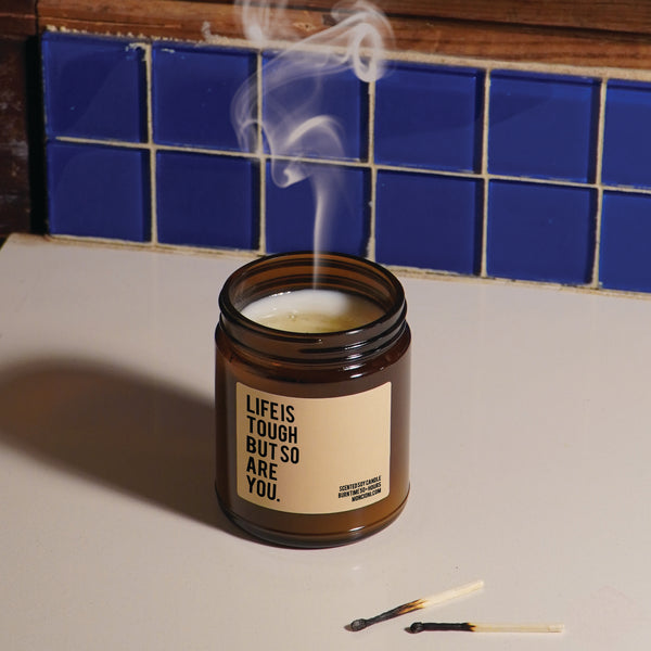 Life Is Tough But So Are You Scented Soy Candle