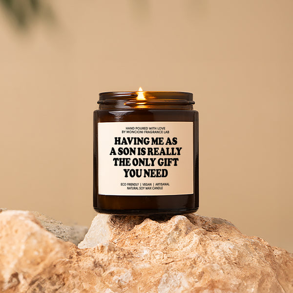 Having Me As A Son Is The Only Gift Scented Soy Candle